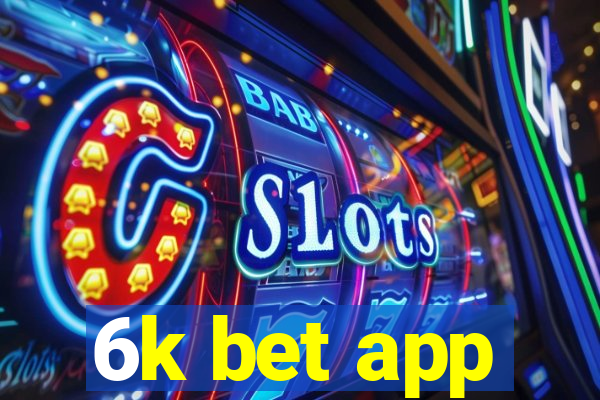 6k bet app