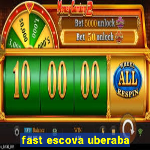 fast escova uberaba