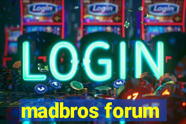 madbros forum