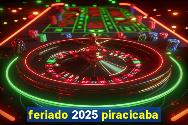 feriado 2025 piracicaba