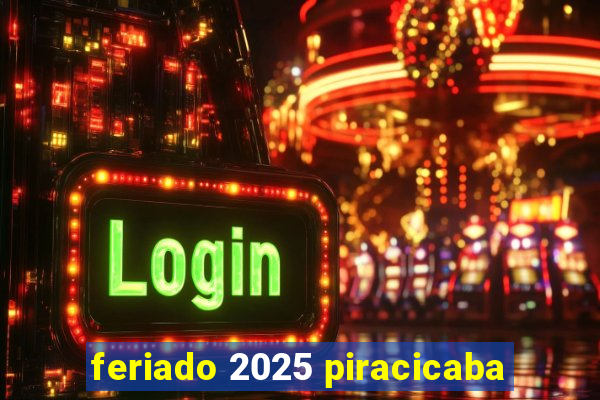 feriado 2025 piracicaba