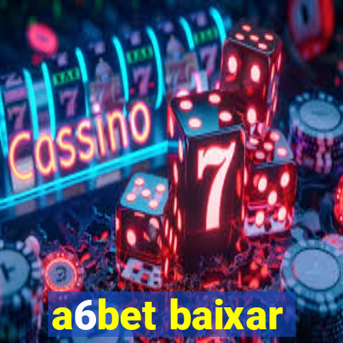 a6bet baixar