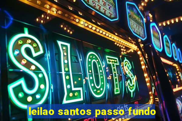 leilao santos passo fundo