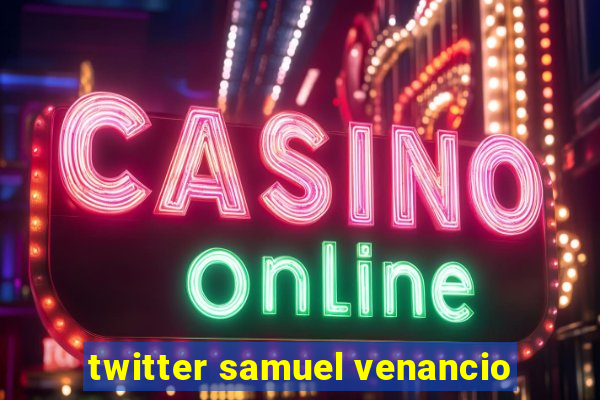 twitter samuel venancio