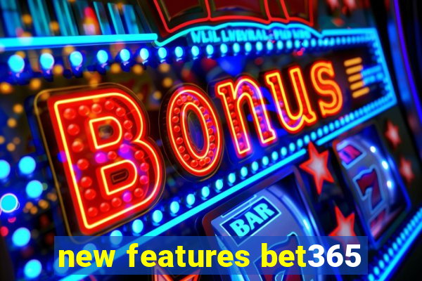 new features bet365