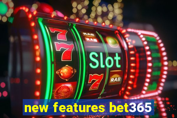 new features bet365