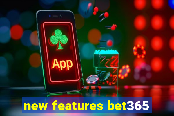 new features bet365