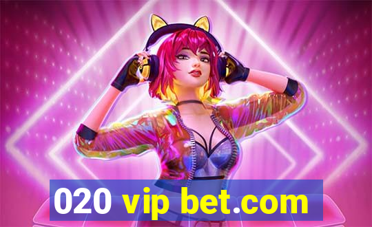 020 vip bet.com