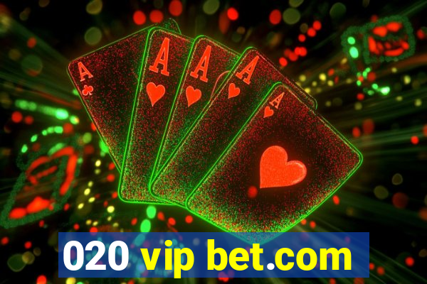 020 vip bet.com