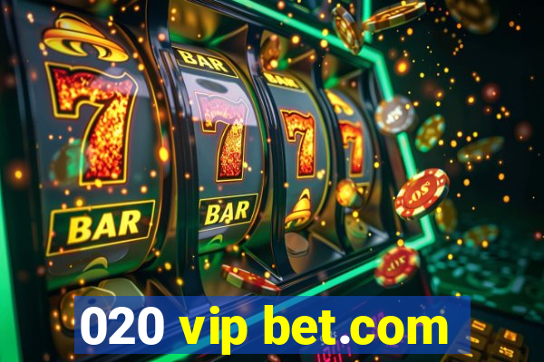 020 vip bet.com