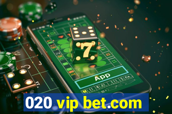 020 vip bet.com