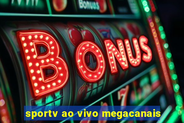 sportv ao vivo megacanais