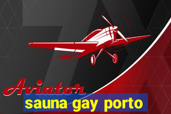 sauna gay porto