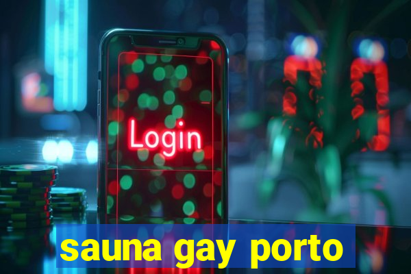 sauna gay porto