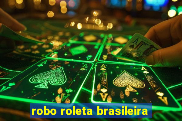 robo roleta brasileira