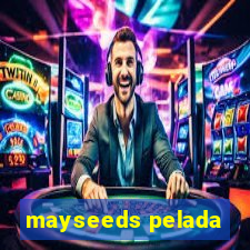 mayseeds pelada