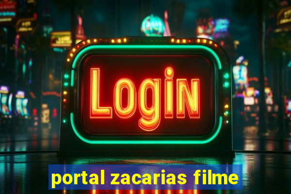 portal zacarias filme