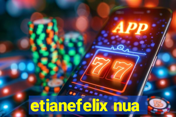 etianefelix nua