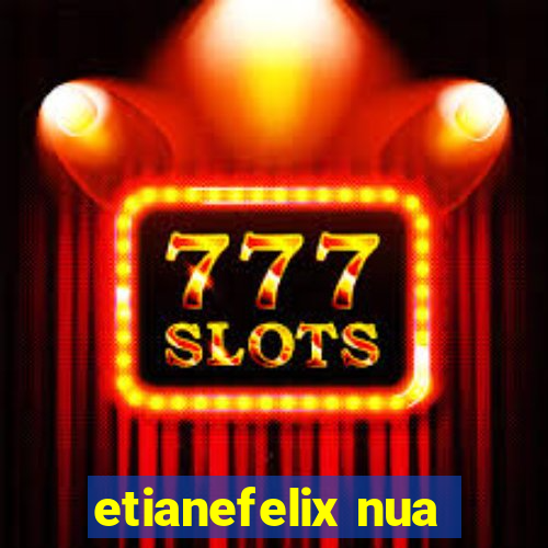 etianefelix nua