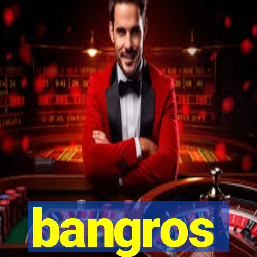 bangros