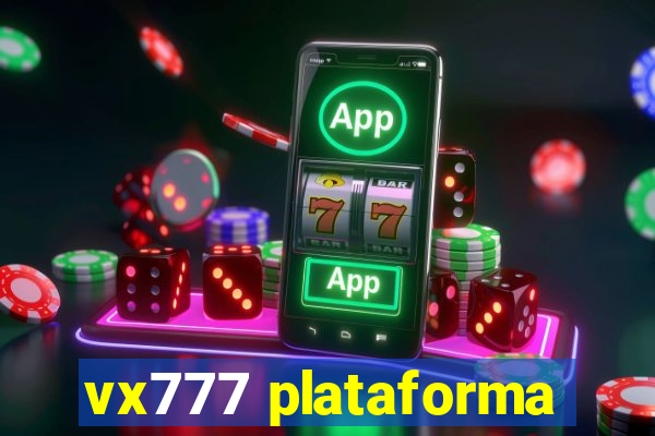 vx777 plataforma