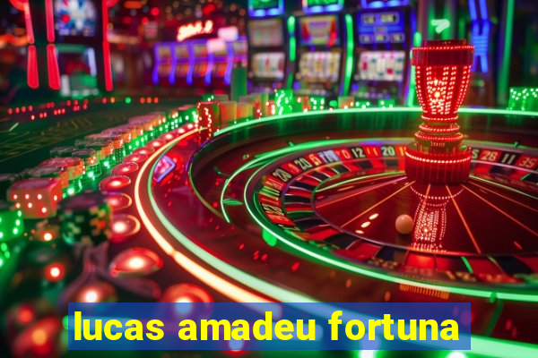 lucas amadeu fortuna