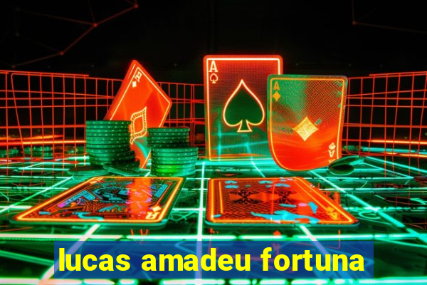 lucas amadeu fortuna