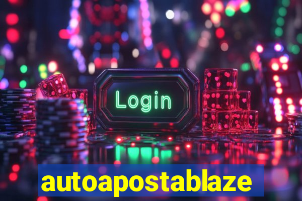 autoapostablaze