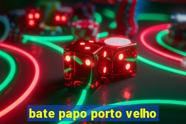 bate papo porto velho