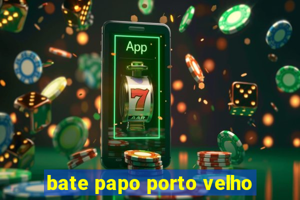 bate papo porto velho