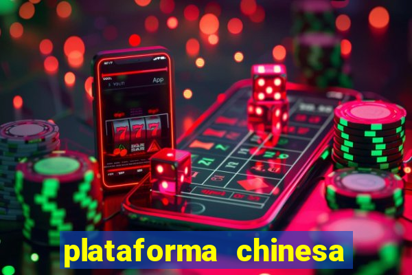 plataforma chinesa de jogos de cassino