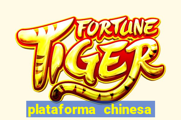 plataforma chinesa de jogos de cassino