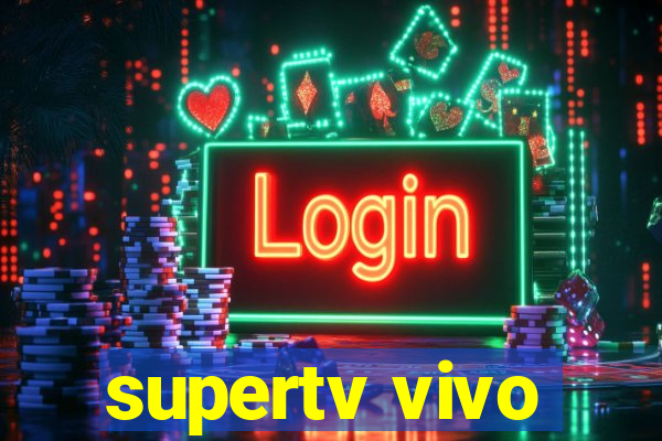 supertv vivo