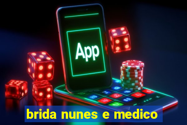 brida nunes e medico