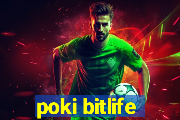 poki bitlife