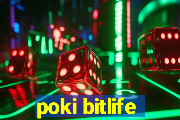 poki bitlife