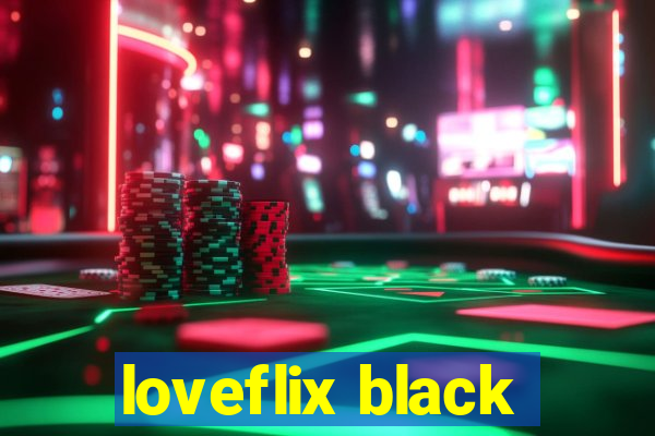 loveflix black