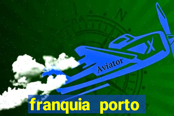 franquia porto seguro valor