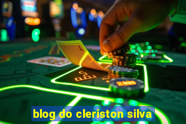 blog do cleriston silva