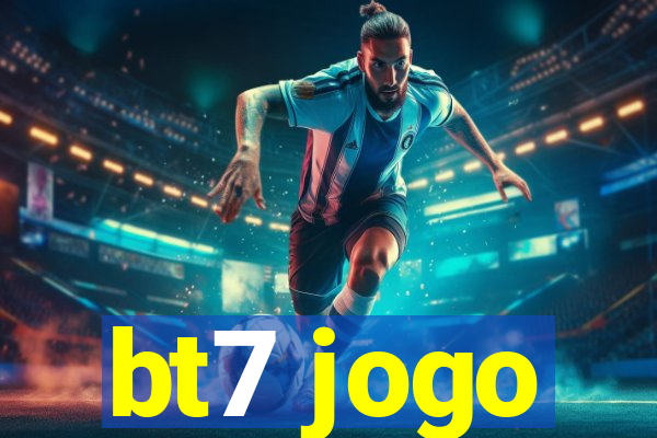 bt7 jogo