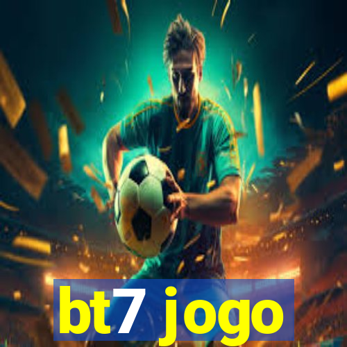 bt7 jogo