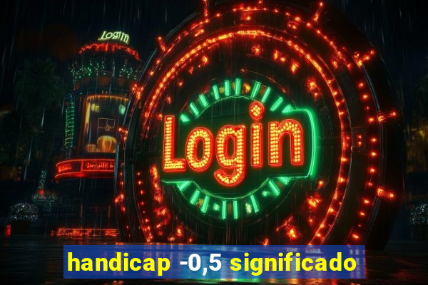 handicap -0,5 significado