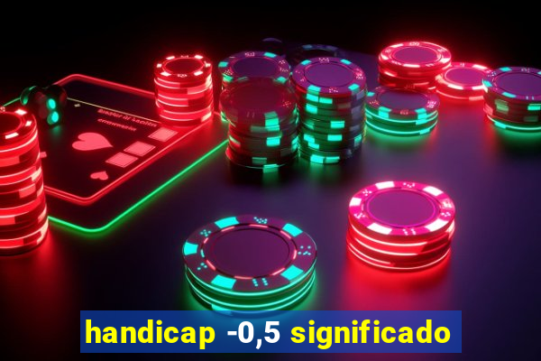 handicap -0,5 significado