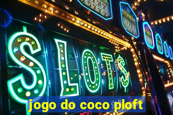 jogo do coco ploft