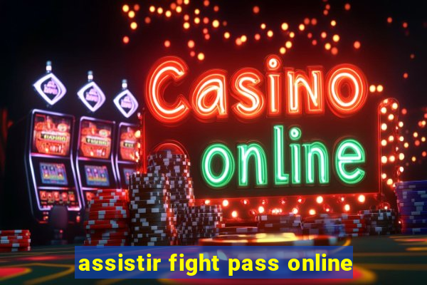 assistir fight pass online