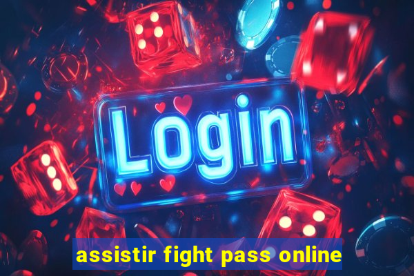 assistir fight pass online