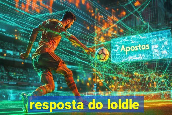 resposta do loldle