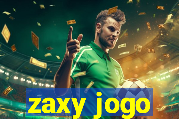 zaxy jogo