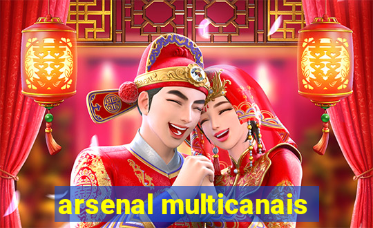 arsenal multicanais