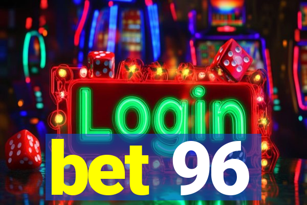 bet 96